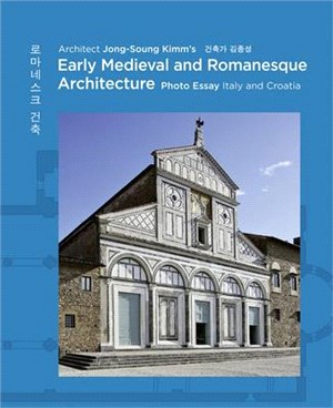 Architect Jong Soung Kimm's Early Medieval and Romanesque Architecture: Photo Essay: Italy and Croatia