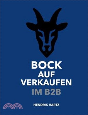 Bock auf Verkaufen im B2B: Das Praxisbuch für modernen B2B-Vertrieb im Außendienst und Innendienst