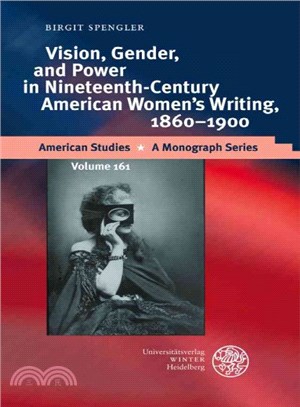 Vision, Gender, and Power in Nineteenth-Century American Women's Writing, 1860-1900