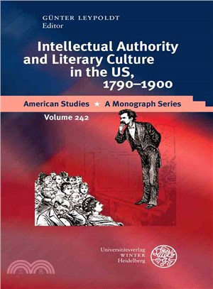 Intellectual Authority and Literary Culture in the Us, 1790-1900