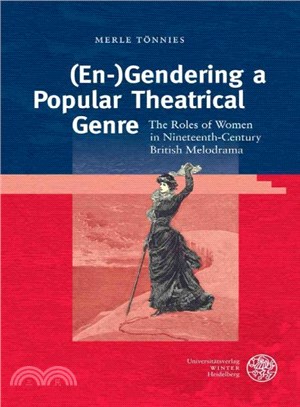 En-Gendering a Popular Theatrical Genre ― The Roles of Women in Nineteenth-Century British Melodrama