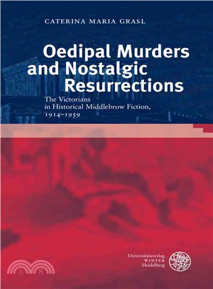 Oedipal Murders and Nostalgic Resurrections ― The Victorians in Historical Middlebrow Fiction 1914-1959