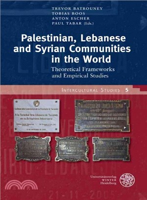 Palestinian, Lebanese and Syrian Communities in the World ─ Theoretical Frameworks and Empirical Studies