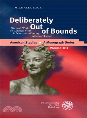 Deliberately Out of Bounds ─ Women's Work on Classical Myth in Nineteenth-century American Fiction