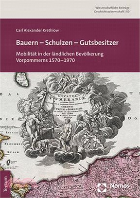 Bauern, Schulzen, Gutsbesitzer: Mobilitat in Der Landlichen Bevolkerung Vorpommerns 1570-1970