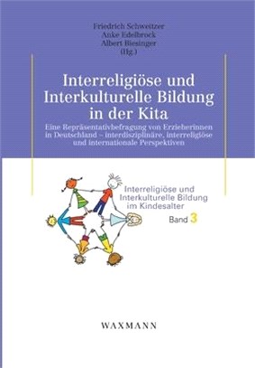 Interreligiöse und Interkulturelle Bildung in der Kita: Eine Repräsentativbefragung von Erzieherinnen in Deutschland - interdisziplinäre, interreligiö