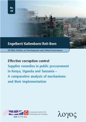 Effective Corruption Control ─ Supplier Remedies in Public Procurement in Kenya, Uganda and Tanzania -- a Comparative Analysis of Mechanisms and Their Implementation