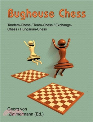 Bughouse Chess：Tandem - Chess / Team - Chess / Exchange - Chess / Hungarian - Chess
