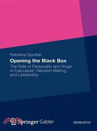 Opening the Black Box—The Role of Personality and Anger in Executives?Decision Making and Leadership