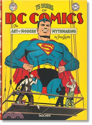 75 Years of Dc Comics ― The Art of Modern Mythmaking