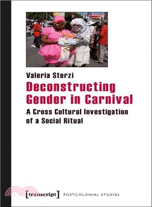 Deconstructing Gender in Carnival ― A Cross Cultural Investigation of a Social Ritual