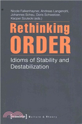 Rethinking Order ─ Idioms of Stability and Destabilization