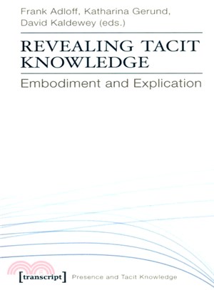 Revealing Tacit Knowledge ─ Embodiment and Explication