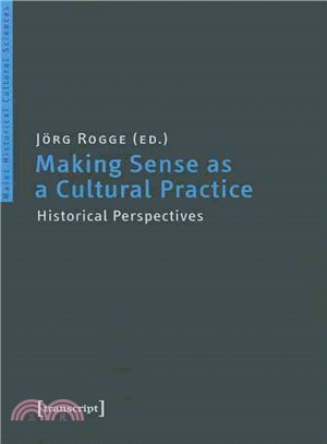 Making Sense As a Cultural Practice ― Historical Perspectives
