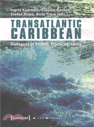 Transatlantic Caribbean ─ Dialogues of People, Practices, Ideas