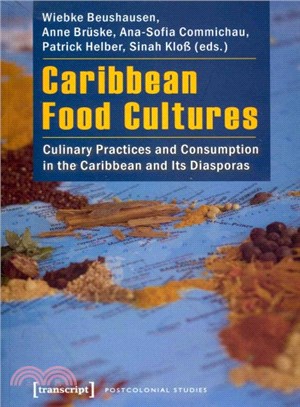 Caribbean Food Cultures ─ Culinary Practices and Consumption in the Caribbean and Its Diasporas