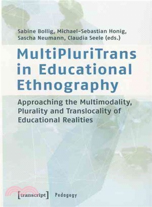 Multipluritrans in Educational Ethnography ─ Approaching the Multimodality, Plurality and Translocality of Educational Realities