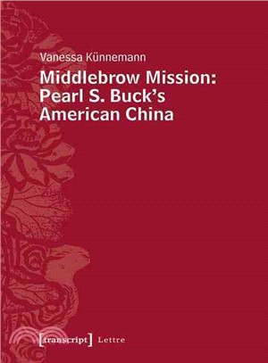 Middlebrow Mission ─ Pearl S. Buck's American China