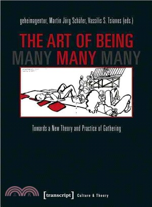 The Art of Being Many ─ Towards a New Theory and Practice of Gathering