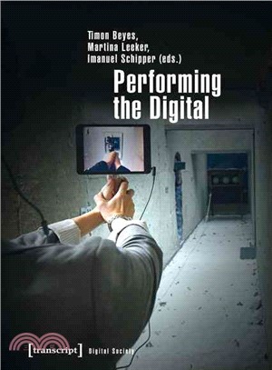 Performing the Digital ─ Performativity and Performance Studies in Digital Cultures