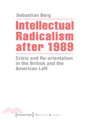 Intellectual Radicalism After 1989 ─ Crisis and Re-orientation in the British and the American Left