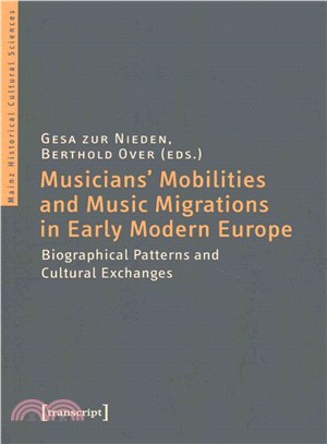 Musicians' Mobilities and Music Migrations in Early Modern Europe ─ Biographical Patterns and Cultural Exchanges