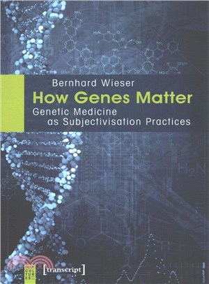 How Genes Matter ─ Genetic Medicine As Subjectivisation Practices