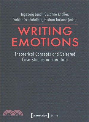 Writing Emotions ─ Theoretical Concepts and Selected Case Studies in Literature