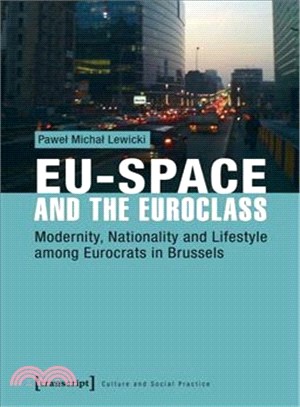 Eu-space and the Euroclass ― Modernity, Nationality, and Lifestyle Among Eurocrats in Brussels