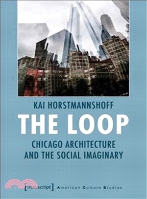 The Loop ― Chicago Architecture and the Social Imaginary