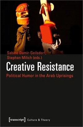 Creative Resistance ― Political Humor in the Arab Uprisings