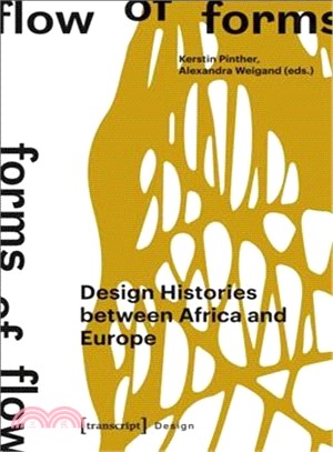 Flow of Forms - Forms of Flow ― Design Histories Between Africa and Europe