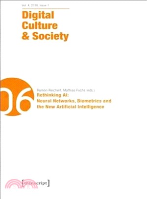 Digital Culture & Society (DCS) : Vol. 4, Issue 1/2018 – Rethinking AI: Neural Networks, Biometrics and the New Artificial Intelligence