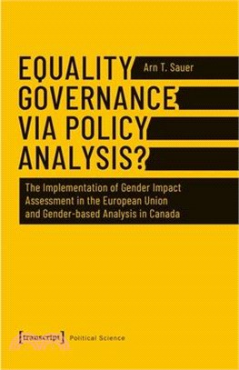 Equality Governance Via Policy Analysis? ― The Implementation of Gender Impact Assessment in the European Union and Gender-based Analysis in Canada