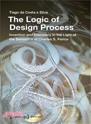 The Logic of Design Process ― Invention and Discovery in the Light of the Semiotics of Charles S. Peirce
