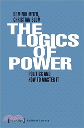 Power and Its Logic ― Politics and How to Master It