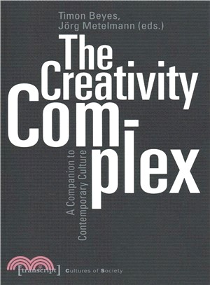 The Creativity Complex ― A Companion to Contemporary Culture