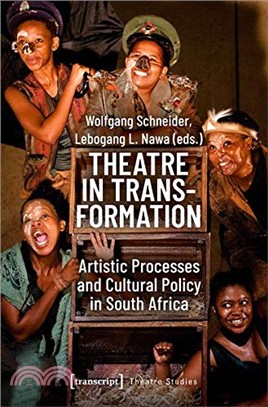 Theatre in Transformation ― Artistic Processes and Cultural Policy in South Africa