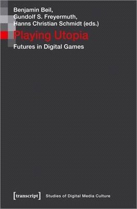 Playing Utopia ― Futures in Digital Games