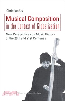 Musical Composition in the Context of Globalization ― New Perspectives on Music History of the Twentieth and Twenty-first Century