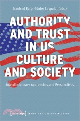 Authority and Trust in Us Culture and Society ― Interdisciplinary Approaches and Perspectives