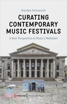 Curating Contemporary Music Festivals ― A New Perspective on Music’s Mediation