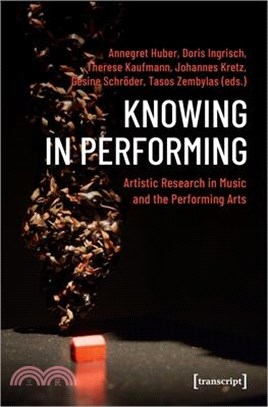 Knowing in Performing ― Artistic Research in Music and the Performing Arts