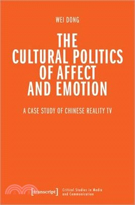 The Cultural Politics of Affect and Emotion: A Case Study of Chinese Reality TV