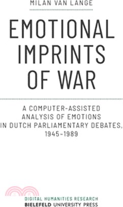 Emotional Imprints of War: A Computer-Assisted Analysis of Emotions in Dutch Parliamentary Debates, 1945-1989