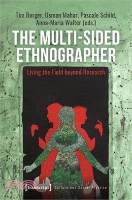 The Multi-Sided Ethnographer: Living the Field Beyond Research
