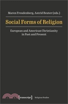 Social Forms of Religion: European and American Christianity in Past and Present