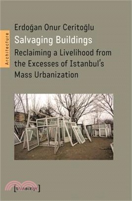 Salvaging Buildings: Reclaiming a Livelihood from the Excesses of Istanbul's Mass Urbanization