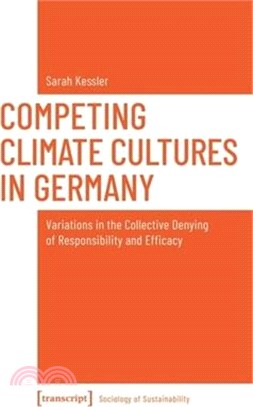 Competing Climate Cultures in Germany: Variations in the Collective Denying of Responsibility and Efficacy