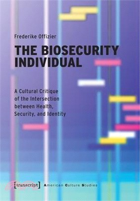 The Biosecurity Individual: A Cultural Critique of the Intersection Between Health, Security, and Identity